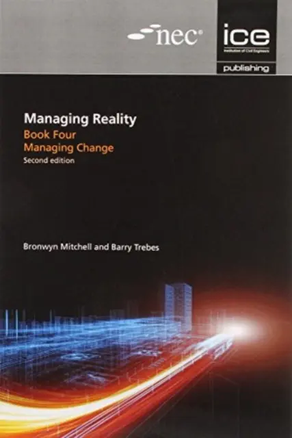 A valóság kezelése, második kiadás. 4. könyv: A változás kezelése - Managing Reality, Second edition. Book 4: Managing change