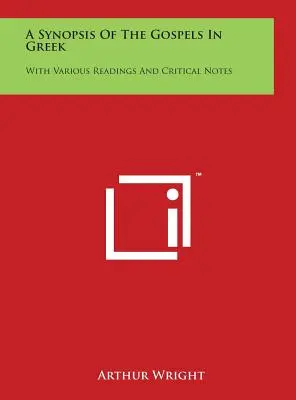 Az evangéliumok görög nyelvű összefoglalása: Különböző olvasmányokkal és kritikai jegyzetekkel - A Synopsis Of The Gospels In Greek: With Various Readings And Critical Notes