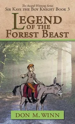 Az erdei szörnyeteg legendája: Sir Kaye, a lovagfiú 3. könyv - Legend of the Forest Beast: Sir Kaye the Boy Knight Book 3