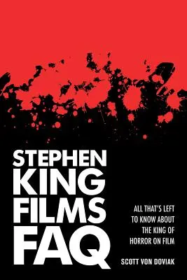 Stephen King filmek GYIK: Minden, amit a horror királyáról a filmeken tudni kell - Stephen King Films FAQ: All That's Left to Know About the King of Horror on Film