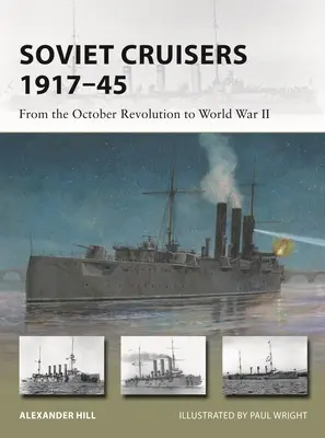 Szovjet cirkálók 1917-45: Az októberi forradalomtól a második világháborúig - Soviet Cruisers 1917-45: From the October Revolution to World War II