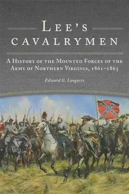 Lee lovasai: Az észak-virginiai hadsereg lovas erőinek története, 1861-1865 - Lee's Cavalrymen: A History of the Mounted Forces of the Army of Northern Virginia, 1861-1865