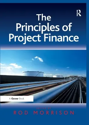 A projektfinanszírozás alapelvei. Szerkesztette Rod Morrison - The Principles of Project Finance. Edited by Rod Morrison