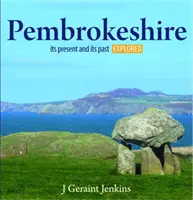 Kompakt Wales: Pembrokeshire - a jelen és a múlt feltárása - Compact Wales: Pembrokeshire - Its Present and Its past Explored