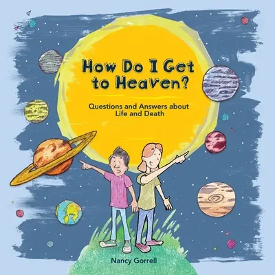 Hogyan jutok a mennybe? Kérdések és válaszok az életről és a halálról - How Do I Get to Heaven?: Questions and Answers about Life and Death