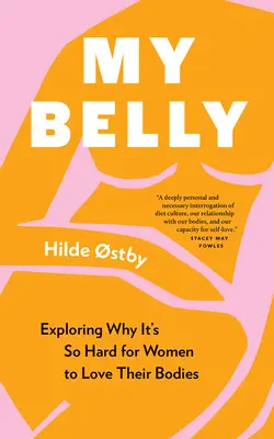 My Belly: Miért olyan nehéz a nőknek szeretni a testüket? - My Belly: Exploring Why It's So Hard for Women to Love Their Bodies