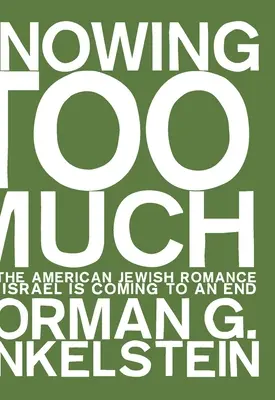 Túl sokat tudni: Miért ér véget az amerikai zsidó románc Izraellel? - Knowing Too Much: Why the American Jewish Romance with Israel Is Coming to an End