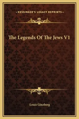 A zsidók legendái V1 - The Legends Of The Jews V1