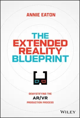 A kiterjesztett valóság tervrajza: Az Ar/VR gyártási folyamat demisztifikálása - The Extended Reality Blueprint: Demystifying the Ar/VR Production Process