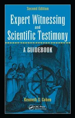 Szakértői tanúskodás és tudományos vallomások: Útmutató, második kiadás - Expert Witnessing and Scientific Testimony: A Guidebook, Second Edition