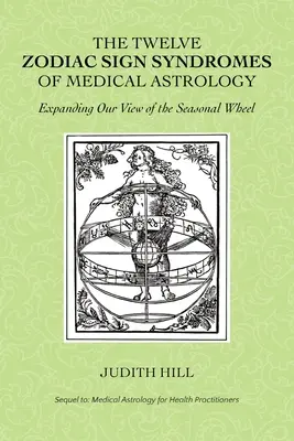 Az orvosi asztrológia tizenkét állatövi jegy szindrómái - The Twelve Zodiac Sign Syndromes of Medical Astrology