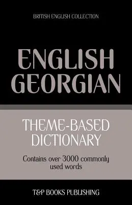 Tematikus szótár brit angol-grúz - 3000 szó - Theme-based dictionary British English-Georgian - 3000 words