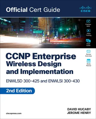 CCNP Enterprise Wireless Design Enwlsd 300-425 és megvalósítása Enwlsi 300-430 Hivatalos Cert Guide - CCNP Enterprise Wireless Design Enwlsd 300-425 and Implementation Enwlsi 300-430 Official Cert Guide