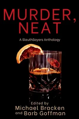 Murder, Neat: A SleuthSayers antológia - Murder, Neat: A SleuthSayers Anthology