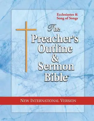 A prédikátor vázlata és prédikációs bibliája: Prédikátor & Énekek éneke: Új nemzetközi változat - The Preacher's Outline & Sermon Bible: Ecclesiastes & Song of Songs: New International Version