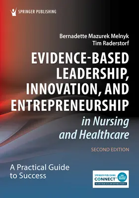 Bizonyítékalapú vezetés, innováció és vállalkozói tevékenység az ápolásban és az egészségügyben: Gyakorlati útmutató a sikerhez - Evidence-Based Leadership, Innovation, and Entrepreneurship in Nursing and Healthcare: A Practical Guide for Success