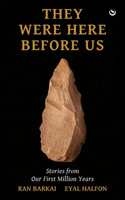 Itt voltak előttünk: Történetek az első millió évről - They Were Here Before Us: Stories from the First Million Years