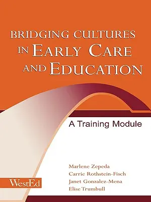 Kultúrák áthidalása a korai gondozásban és nevelésben: Képzési modul - Bridging Cultures in Early Care and Education: A Training Module