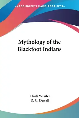 A fekete lábú indiánok mitológiája - Mythology of the Blackfoot Indians