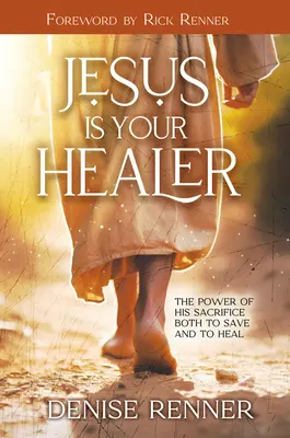 Jézus a te gyógyítód: Az Ő áldozatának hatalma a megmentésre és a gyógyításra egyaránt - Jesus is Your Healer: The Power of His Sacrifice Both to Save and to Heal