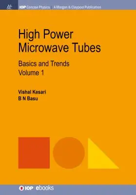 Nagy teljesítményű mikrohullámú csövek: Alapok és trendek, 1. kötet - High Power Microwave Tubes: Basics and Trends, Volume 1