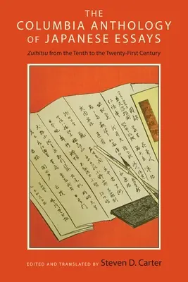A Columbia japán esszék antológiája: Zuihitsu a tizedik századtól a huszonegyedik századig - The Columbia Anthology of Japanese Essays: Zuihitsu from the Tenth to the Twenty-First Century