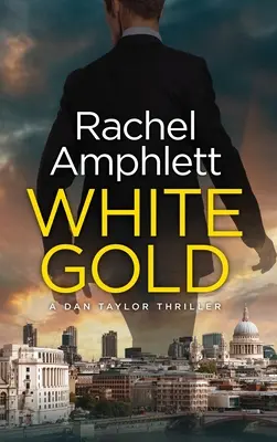 Fehér arany: A Dan Taylor thriller - White Gold: A Dan Taylor thriller
