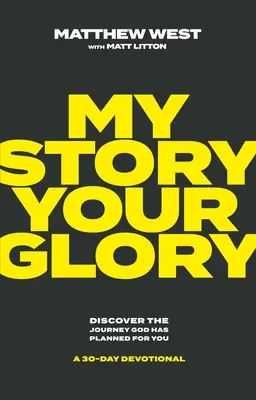 Az én történetem, a te dicsőséged: Fedezd fel az utat, amit Isten tervezett neked - egy 30 napos áhítat - My Story, Your Glory: Discover the Journey God Has Planned for You--A 30-Day Devotional