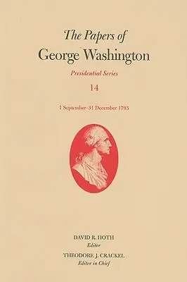 George Washington iratai: 1793. szeptember 1. - december 31. 14. kötet - The Papers of George Washington: 1 September-31 December 1793 Volume 14