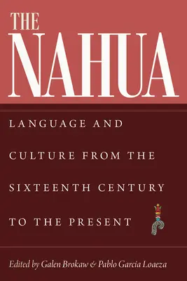 The Nahua: Nyelv és kultúra a 16. századtól napjainkig - The Nahua: Language and Culture from the 16th Century to the Present