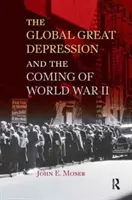 A globális nagy gazdasági világválság és a második világháború eljövetele - Global Great Depression and the Coming of World War II