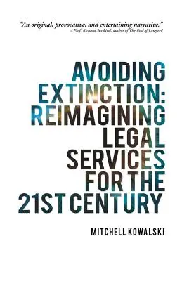 A kihalás elkerülése: A jogi szolgáltatások újragondolása a 21. században - Avoiding Extinction: Reimagining Legal Services for the 21st Century