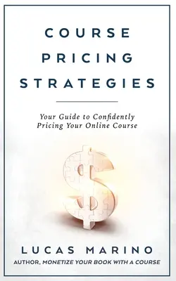 Tanfolyami árképzési stratégiák: A magabiztos árképzéshez az online tanfolyamokon - Course Pricing Strategies: Your Guide to Confidently Pricing Your Online Course