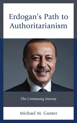 Erdogan útja a tekintélyelvűséghez: Az utazás folytatása - Erdogan's Path to Authoritarianism: The Continuing Journey