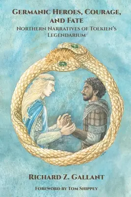 Germán hősök, bátorság és sors: J.R.R. Tolkien legendáriumának északi elbeszélései - Germanic Heroes, Courage, and Fate: Northern Narratives of J.R.R. Tolkien's Legendarium