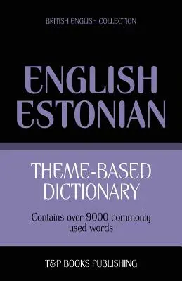 Tematikus szótár brit angol-észt - 9000 szó - Theme-based dictionary British English-Estonian - 9000 words