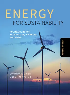 Energia a fenntarthatóságért, második kiadás: A technológia, a tervezés és a politika alapjai - Energy for Sustainability, Second Edition: Foundations for Technology, Planning, and Policy