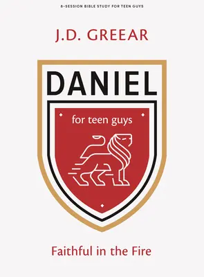 Dániel - Tini fiúk bibliatanulmányozó könyve: Dániel: Hűségesek a tűzben - Daniel - Teen Guys' Bible Study Book: Faithful in the Fire