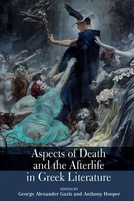 A halál és a túlvilág aspektusai a görög irodalomban - Aspects of Death and the Afterlife in Greek Literature
