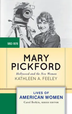 Mary Pickford: Hollywood és az új nő - Mary Pickford: Hollywood and the New Woman
