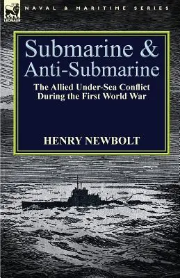 Tengeralattjáró és tengeralattjáró-elhárítás: a szövetségesek tenger alatti konfliktusa az első világháborúban - Submarine and Anti-Submarine: the Allied Under-Sea Conflict During the First World War