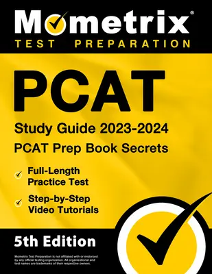 PCAT Study Guide 2023-2024 - PCAT Prep Book Secrets, teljes hosszúságú gyakorlati teszt, lépésről lépésre videós oktatóanyagok: [5. kiadás] - PCAT Study Guide 2023-2024 - PCAT Prep Book Secrets, Full-Length Practice Test, Step-By-Step Video Tutorials: [5th Edition]
