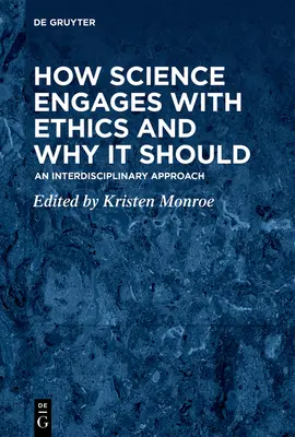 Hogyan kapcsolódik a tudomány az etikához és miért kellene: Interdiszciplináris megközelítés - How Science Engages with Ethics and Why It Should: An Interdisciplinary Approach