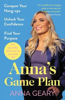 Anna játékterve: Győzd le a gátlásaidat, szabadítsd fel az önbizalmadat és találd meg a célodat - Anna's Game Plan: Conquer Your Hang Ups, Unlock Your Confidence and Find Your Purpose