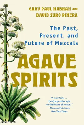 Agávé szeszes italok: A mezcálok múltja, jelene és jövője - Agave Spirits: The Past, Present, and Future of Mezcals