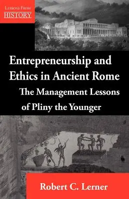 Vállalkozás és etika az ókori Rómában: Az ifjabb Plinius vezetési tanulságai - Entrepreneurship and Ethics in Ancient Rome: The Management Lessons of Pliny the Younger