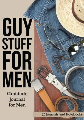 Guy Stuff for Men. Hálanapló férfiaknak - Guy Stuff for Men. Gratitude Journal for Men