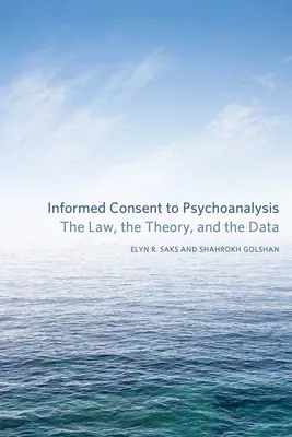 Tájékozott beleegyezés a pszichoanalízisbe: A törvény, az elmélet és az adatok - Informed Consent to Psychoanalysis: The Law, the Theory, and the Data