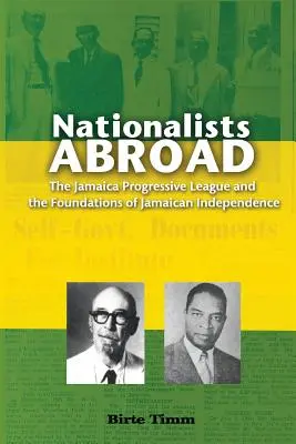 Nacionalisták külföldön: A Jamaikai Progresszív Liga és a jamaikai függetlenség alapjai - Nationalists Abroad: The Jamaica Progressive League and the Foundations of Jamaican Independence