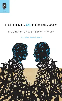 Faulkner és Hemingway: Egy irodalmi rivalizálás életrajza - Faulkner and Hemingway: Biography of a Literary Rivalry